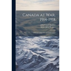 (영문도서) Canada at War 1914-1918: A Record of Heroism and Achievement Paperback, Legare Street Press, English, 9781021750761