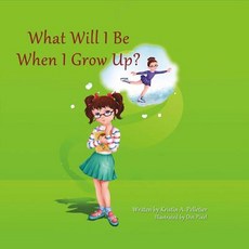 What Will I Be When I Grow Up? Volume 1 Paperback, Bookbaby, English, 9781483578750
