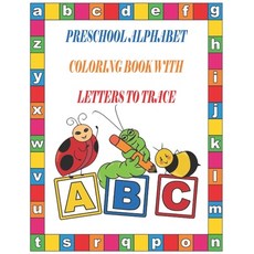 Preschool Alphabet Coloring Book with Letters to Trace: Alphabet Coloring Book with Letters to Trace Paperback, Independently Published, English, 9798716859463