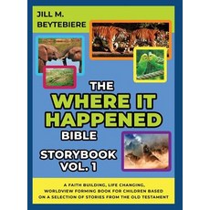 The Where It Happened Bible Storybook Vol. 1: A Faith Building Life Changing Worldview Forming Boo... Hardcover, Faith Building Media, English, 9781733777124