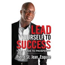 Lead Yourself to Success: Your Guide to Prosperity Paperback, Author Publishing, English, 9781936839339