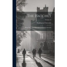 (영문도서) The Hatchet: Being The ... Year Book Of Washington University; Volume 14 Hardcover, Legare Street Press, English, 9781020616723