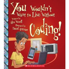 You Wouldn't Want to Live Without Coding! (You Wouldn't Want to Live Without...) Paperback, Franklin Watts