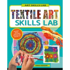 Textile Art Skills Lab Hardcover, Crabtree Publishing Company