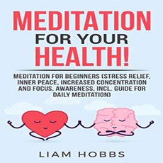 Paperback Meditation for your Health!: Meditation for Beginners (Stress Relief Inner Peace Increa, 1