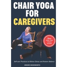 (영문도서) Chair Yoga For Caregivers: Self-care Practices to Relieve Stress and Restore Balance Paperback, Independently Published, English, 9798321092019