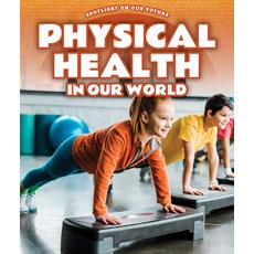 (영문도서) Physical Health in Our World Paperback, PowerKids Press, English, 9781725324152