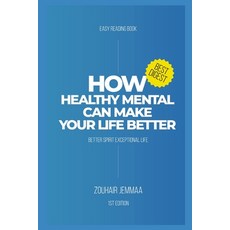 How Healthy Mental Can Make Your Life Better: Better Spirit Exceptional Life - Best Digest and Easy ... Paperback, Independently Published