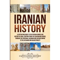 Iranian History:A Captivating Guide to the Persian Empire and History of Iran Starting from th..., Ch. Verlag, English, 9781950922284