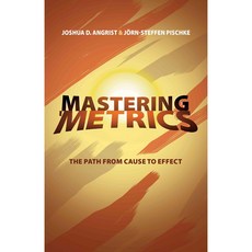 Mastering 'Metrics: The Path from Cause to Effect, Princeton Univ Pr