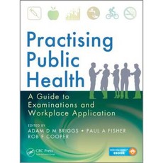 Practising Public Health: A Guide to Examinations and Workplace Application Paperback, CRC Press