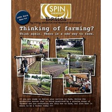 Spin-Farming Basics: Thinking of Farming? Think Again. There Is a New Way to Farm Paperback, Spin Farming LLC