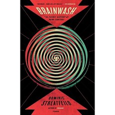 Brainwash: The Secret History of Mind Control Paperback, Picador USA