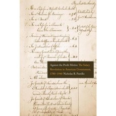 Against the Profit Motive: The Salary Revolution in American Government 1780-1940 Paperback, Yale University Press