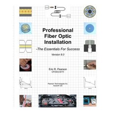 Professional Fiber Optic Installation: The Essentials for Success Paperback, Pearson Technologies Incorporated