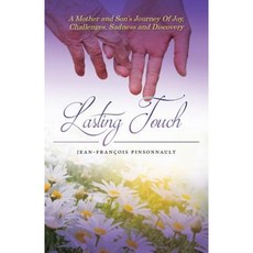 Lasting Touch: A Mother and Son's Journey of Joy Challenges Sadness and Discovery Paperback, Jean-Francois Pinsonnault