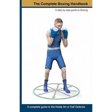 The Complete Boxing Handbook: A Step by Step Guide to Boxing Paperback, Createspace