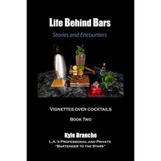 Life Behind Bars - Book Two: Stories and Encounters: Vignettes Over Cocktails Paperback, Createspace