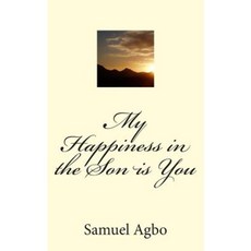 My Happiness in the Son Is You Paperback, Createspace