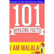 I Am Malala - 101 Amazing Facts: Fun Facts & Trivia Tidbits Paperback, Createspace