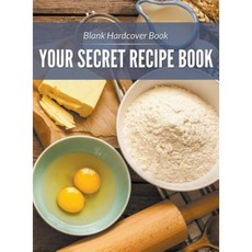 Blank Hardcover Book: Your Secret Recipe Book Hardcover, Speedy Publishing LLC