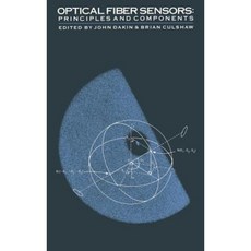 Optical Fiber Sensors: Principles and Components Hardcover, Artech House Publishers