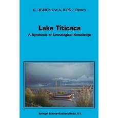Lake Titicaca: A Synthesis of Limnological Knowledge Paperback, Springer