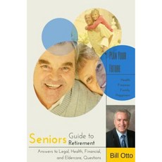 Seniors Guide to Retirement: Answers to Legal Health Financial and Eldercare Questions Paperback, Createspace Independent Publishing Platform