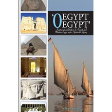 'O Egypt Egypt': A Personal Exploration of Ancient and Modern Egypt and a Spiritual Odyssey Paperback, Warwick Keys