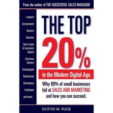 The Top 20%: Why 80% of Small Businesses Fail at Sales & Marketing and How You Can Succeed Paperback, Successful Sales Manager