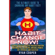 Habit Change Now!: Change Habits and Stop Procrastination Maximize Self Control and Willpower Get Focused and Succeed! Paperback, Createspace