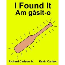 I Found It: Children's Picture Book English-Romanian (Bilingual Edition) (WWW.Rich.Center) Paperback, Createspace Independent Publishing Platform