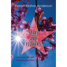 Stars and Flowers: Informative Talks with Celebrities about Plants Paperback, Coffeetown Press