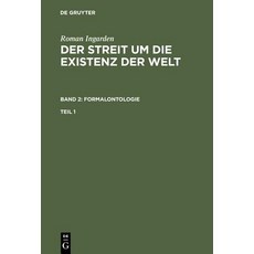 Roman Ingarden: Der Streit Um Die Existenz Der Welt. Band 2: Formalontologie. Teil 1 Hardcover, de Gruyter