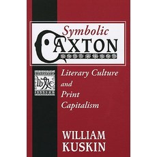 Symbolic Caxton: Literary Culture and Print Capitalism Paperback, University of Notre Dame Press