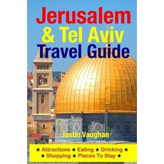 Jerusalem & Tel Aviv Travel Guide: Attractions Eating Drinking Shopping & Places to Stay Paperback, Createspace Independent Publishing Platform