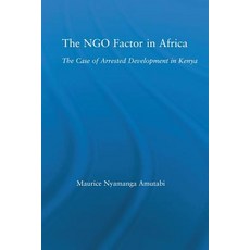 The Ngo Factor in Africa: The Case of Arrested Development in Kenya Paperback, Routledge