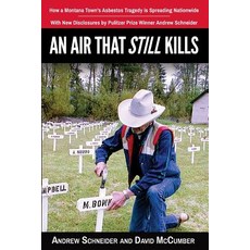 An Air That Still Kills: How a Montana Towns Asbestos Tragedy Is Spreading Nationwide Paperback, Cold Truth, LLC