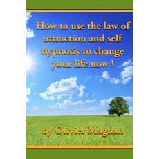 How to Use the Law of Attraction and Self Hypnosis to Change Your Life Now. Paperback, Createspace