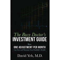 The Busy Doctor's Investment Guide: How One Adjustment Per Month Can Save and Maintain Your Portfolio's Health Paperback, Advantage Media Group