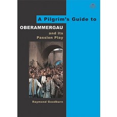 A Pilgrim's Guide to Oberammergau and Its Passion Play Paperback, Pilgrim Book Service
