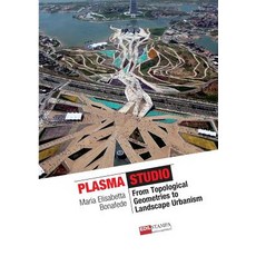 Plasma Works from Topological Geometries to Urban Landscaping Paperback, Lulu.com