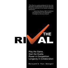 The Rival: Play the Game Own the Hustle Power in Competition Longevity in Collaboration Paperback, iUniverse