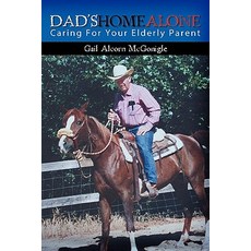 Dad's Home Alone: Caring for Your Elderly Parent Paperback, Booksurge Publishing