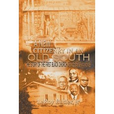 A New Citizenry in an Old South: The Story of the First Black Church of Christ in Georgia Paperback, Xlibris