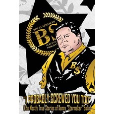 I Probably Screwed You Too: The Mostly True Stories of Kenny "Starmaker" Bolin: White as My Heart Edit..., Createspace Independent Publishing Platform