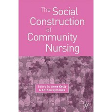 The Social Construction of Community Nursing Paperback, Palgrave