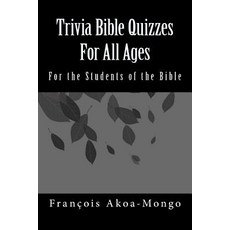 Trivia Bible Quizzes for All Ages: For the Students of the Bible Paperback, Createspace Independent Publishing Platform