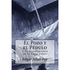 El Pozo y El Pendulo y El Hundimiento de la Casa Usher Paperback, Createspace Independent Publishing Platform