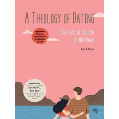A Theology of Dating(연애 신학)(영문판):The Partial Shadow of Marriage, 샘솟는기쁨, A Theology of Dating(연애 신학)(.., Ryul J. Kwon(저),샘솟는기쁨